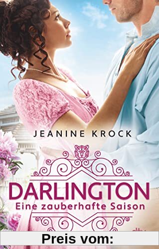 Darlington: Eine zauberhafte Saison | Wunderbare Regency Romance für alle Fans von »Bridgerton«